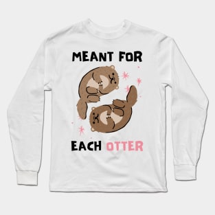 Cute, Funny Valentine's Day Design "Meant for Each Otter" Long Sleeve T-Shirt